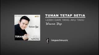 Lebih Dari Yang Aku Tahu - Wawan Yap [ Audio] - Lagu Rohani Kristen - Lagu Rohani