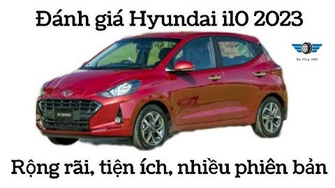 Đánh giá hyundai i10 sedan 2023 năm 2024