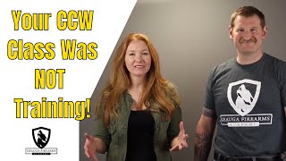Your CCW Class Was NOT Training | What Your CCW Class Is and What It Is Not