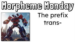 Morpheme Monday | The Prefix TRANS- | Mr. Wolfe's Classroom