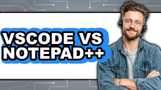 Famous Vscode vs Notepad++ - 2025 Comparison Wealth