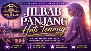 🔥JILBAB PANJANG HATI TENANG🔥 | Lagu Pop Indonesia Terbaru | GUDANG LAGU