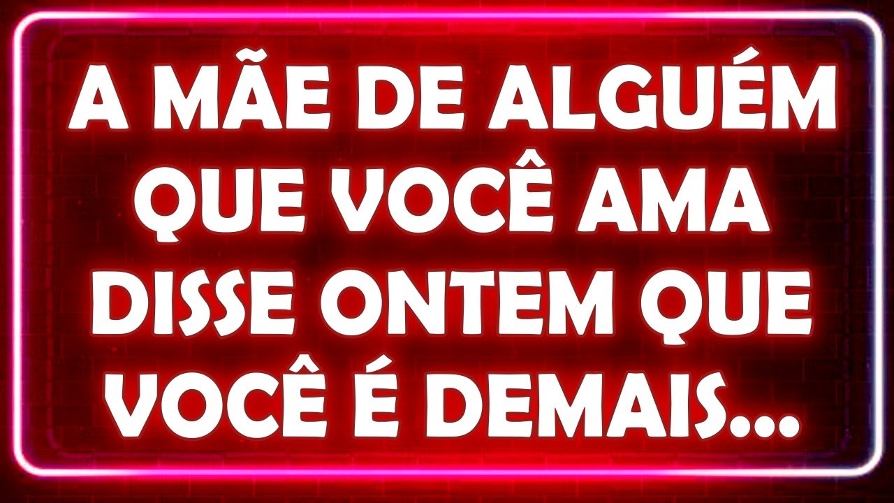 🔮❤️ A MÃE DE ALGUÉM QUE VOCÊ AMA DISSE ONTEM QUE VOCÊ É DEMAIS... | Mensagem dos Anjos 888
