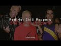 Red Hot Chili Peppers - Shallow be thy game (Sub. Español - Lyrics)