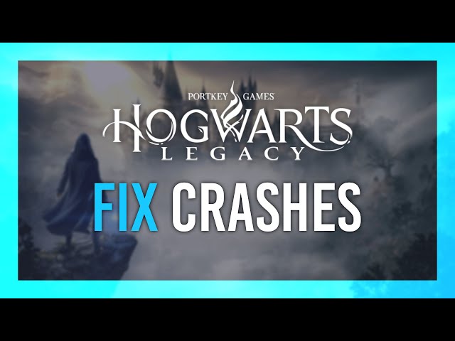 How to Fix Hogwarts Legacy Crashing, Not Launching, Freezing