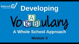 Module 3: Developing Vocabulary - a whole school approach