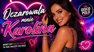 Muzyka moja pasja al- OCZAROWAŁA MNIE KAROLINA (DISCO POLO 2026)