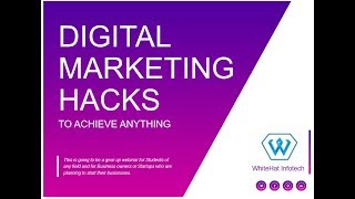 Digital Marketing Hacks 2017-18 Achieve Anything you want - Digital Marketing Tutorial for beginners