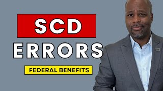 Don’t Let These SCD Errors Mess Up Your Federal Retirement Benefits