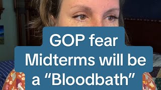 GOP fear: midterms will be a bloodbath. 
