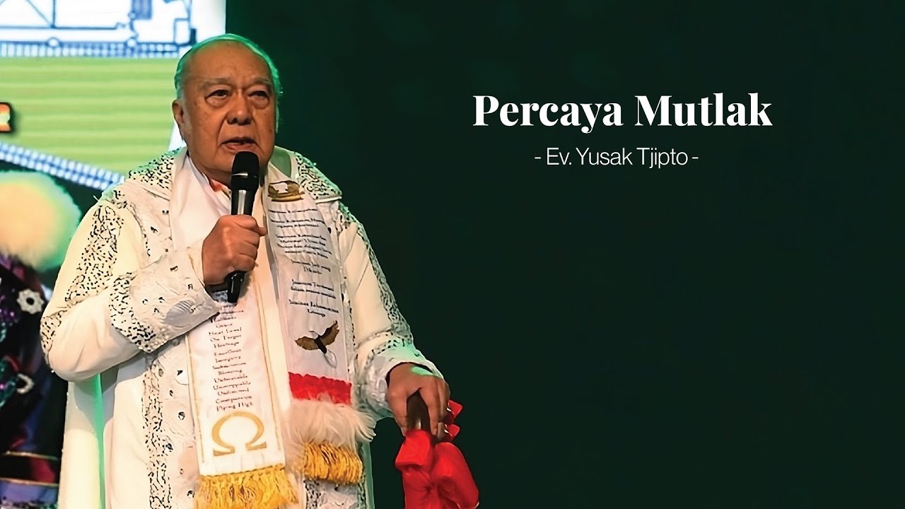 Percaya Mutlak - Ev.Yusak Tjipto