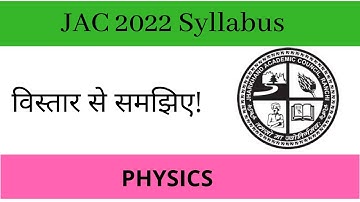 JAC Physics Syllabus Complete Detail!! JAC 2022 Syllabus!! JAC 2022 Class 12 Syllabus!!