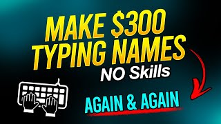 How to Make $100 Typing Names Online (Make Money Online)