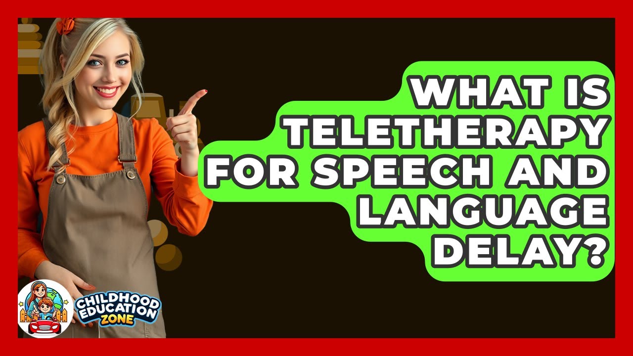 What Is Teletherapy For Speech And Language Delay? - Childhood Education Zone