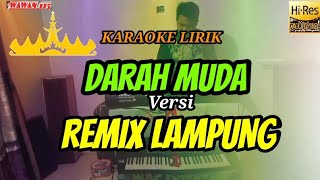 DARAH MUDA KARAOKE VERSI |  ( REMIX LAMPUNG ) #remixlampung