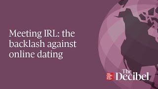 Meeting IRL: the backlash against online dating