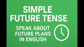 Topic Simple Future Tense Speak About Future Plans In English