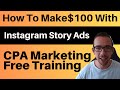 How To Make $100/Day With CPA Marketing Using Instagram Story Ads [MAKE MONEY ONLINE 2019]