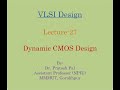 VLSI Design Lecture-27: Dynamic CMOS Design | Limitations of Dynamic Circuits