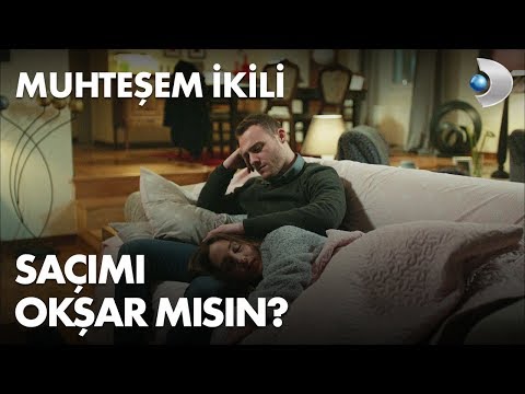 Saçımı okşar mısın? Muhteşem İkili 9. Bölüm