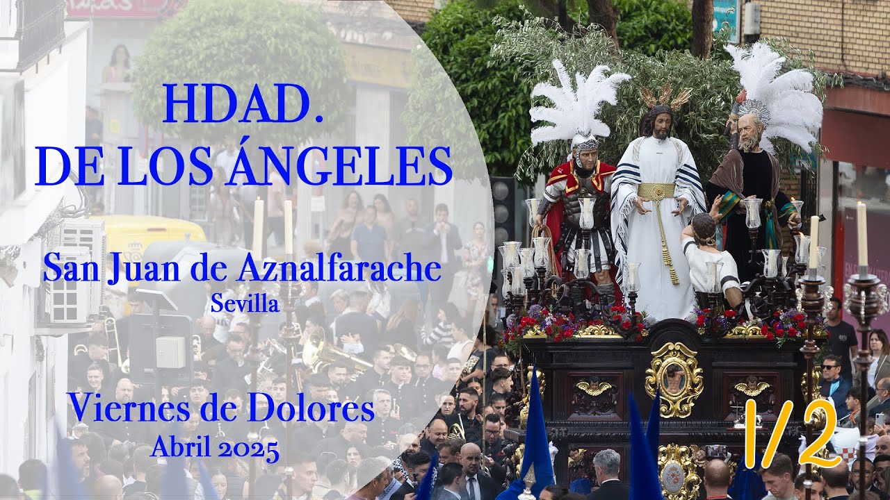 VIERNES DE DOLORES 2025  HDAD DE LOS ÁNGELES  SAN JUAN DE AZNALFARACHE  1:2
