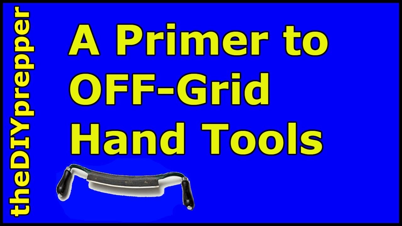 Primer to Off Grid Hand Tools - YouTube