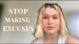 How to stop making excuses