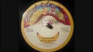 Fascination - Out To Get You  [12' Inch]