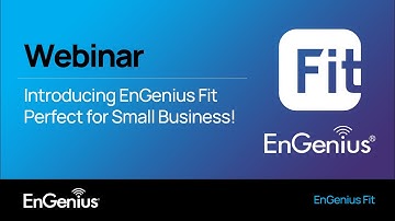 Webinar: Introducing EnGenius Fit - Perfect for small business!