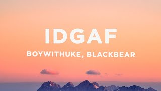 Video thumbnail of "BoyWithUke - IDGAF (Lyrics) ft. blackbear"