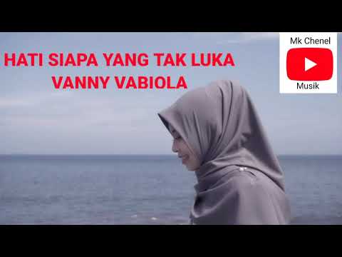 VANNY VABIOLA HATI SIAPA TAK LUKA Lirik (Cover Lagu)