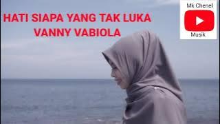 VANNY VABIOLA HATI SIAPA TAK LUKA Lirik (Cover Lagu)