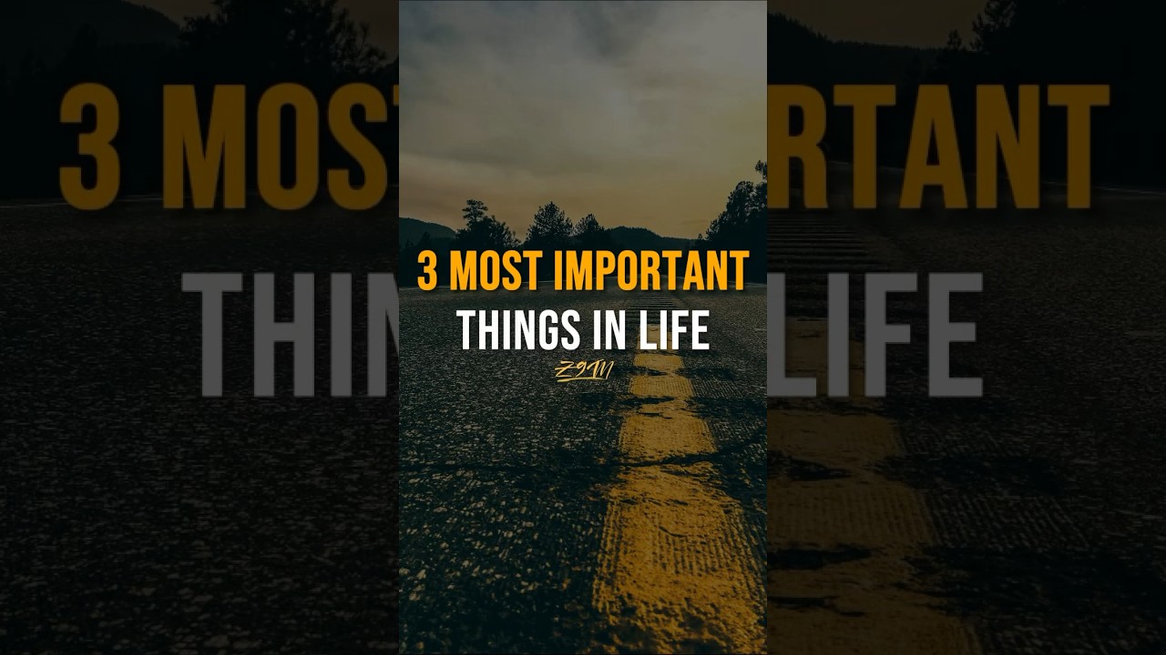 3 Most Important Things In Life|