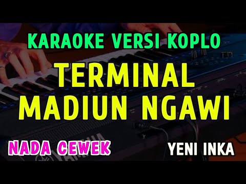TERMINAL MADIUN NGAWI || KARAOKE NADA CEWEK | VERSI KOPLO ~ YENI ANKA