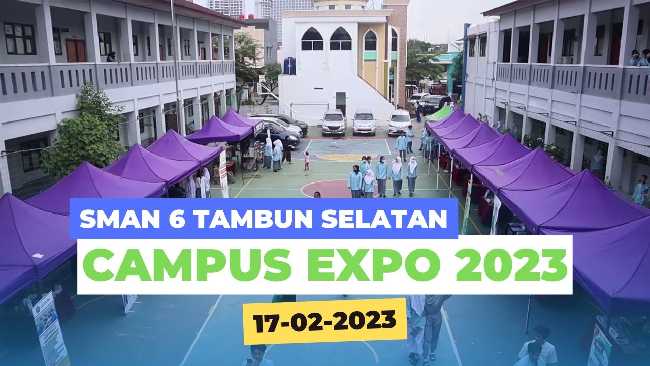 CAMPUS EXPO 2023 | SMAN 6 TAMBUN SELATAN| 17-02-2023