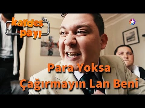 Kardeş Payı 9.Bölüm - Para Yoksa Çağırmayın Lan Beni