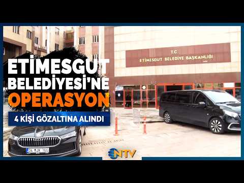 Etimesgut Belediyesi'ne Zimmet Soruşturması! 4 Kişi Gözaltında | NTV