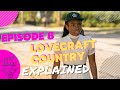 Lovecraft Country Episode 8: Scene by Scene Breakdown