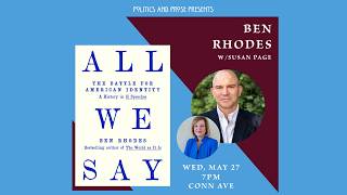 Author Talk: Ben Rhodes — All We Say - with Susan Page