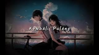 Kembali Pulang - [ Slowed Reverb Lofi ] - Audio Edit
