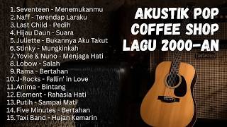 LAGU POP NOSTALGIA 2000AN INDONESIA VIBE CAFE ☕ PLAYLIST AKUSTIK ENAK DIDENGAR