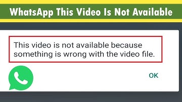 WhatsApp “This Video is not Available Because Something is Wrong”  fix