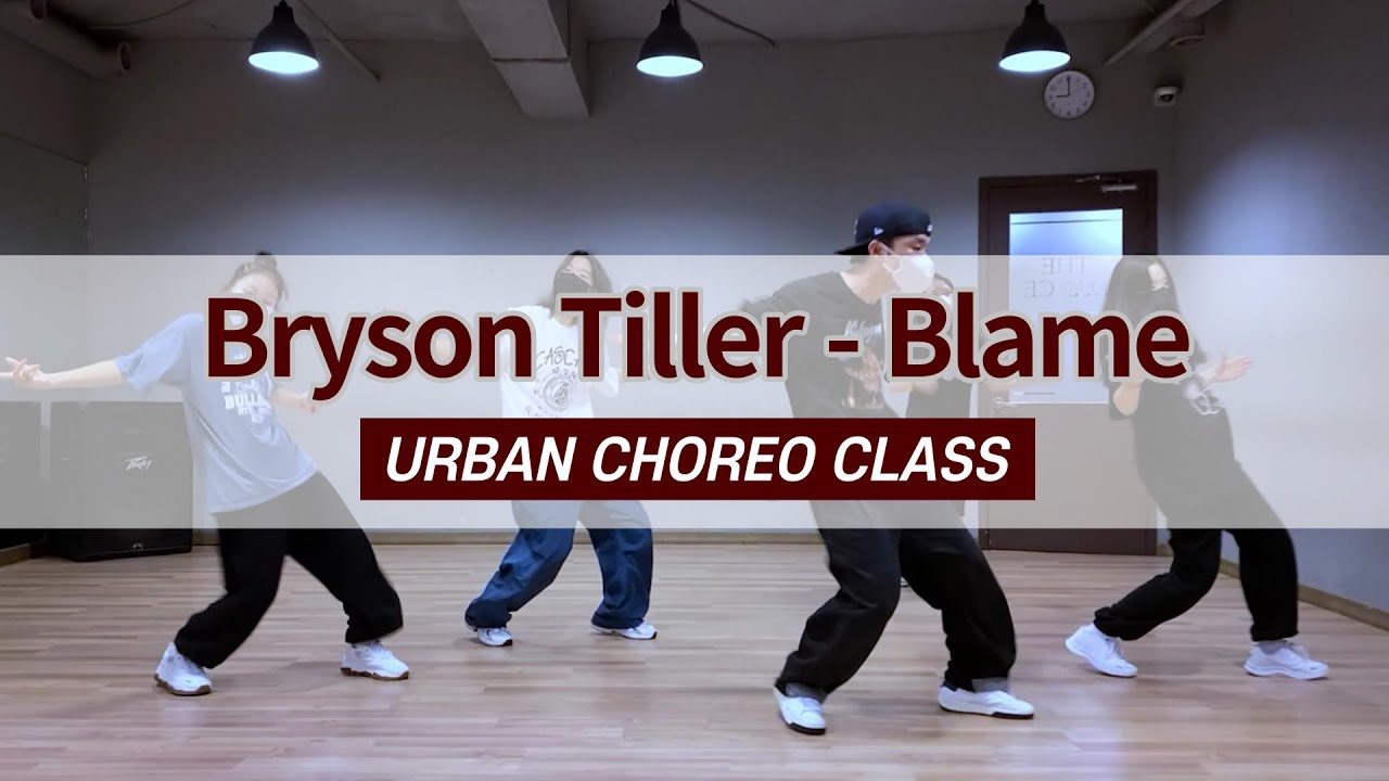 Bryson Tiller "Blame" Dance Choreography 압구정댄스 얼반코레오 YouTube