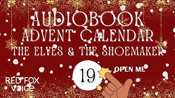 Day 19 : The Elves and the Shoemaker 🎁 Audiobook Advent Calendar 🎁 24 Days - 24 Stories Read Aloud