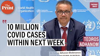 We expect to reach 10 million global Covid cases within next week: WHO Chief