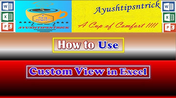 |Custom View in Excel | | How to Create & use Custom views in Excel - Fully explained |