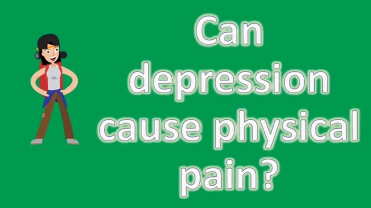 Can depression cause physical pain ? Mega Health Channel & Answers