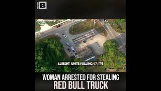 Woman Arrested for Stealing Red Bull Truck