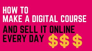 How To Create A Course And Sell It Online To Make Money Every Day