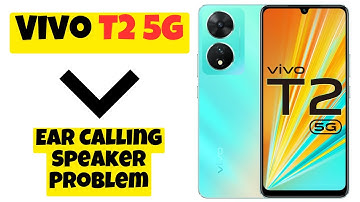 Ear Calling Speaker Problem || How to resolve the ear calling speaker not working issue Vivo T2 5g